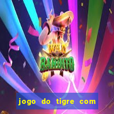 jogo do tigre com 5 reais